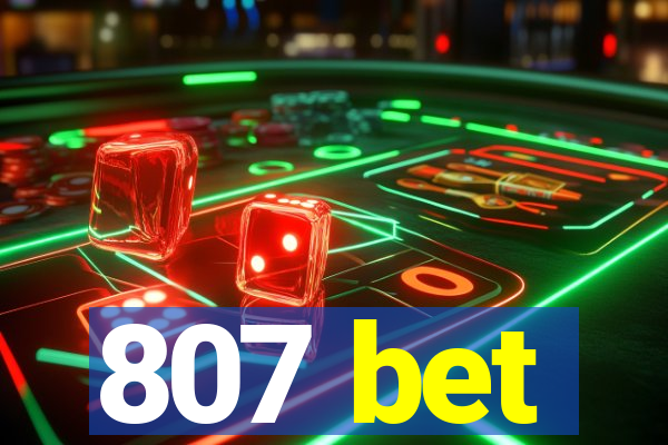 807 bet